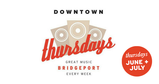 Downtown Thursdays: Free Bridgeport Summer Music Series - Greater ...